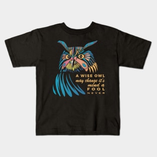 Mystic Owl "A wise owl may change it's mind a fool never" Kids T-Shirt